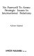 No farewell to arms : strategic issues in international relations /