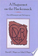 A Huguenot on the Hackensack : David Demarest and his legacy /