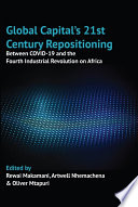 Global Capital's 21st Century Repositioning : Between COVID-19 and the Fourth Industrial Revolution on Africa.