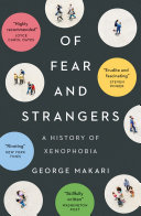 Of fear and strangers : a history of xenophobia /