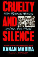 Cruelty and silence : war, tyranny, uprising, and the Arab World /