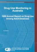 Drug use monitoring in Australia (DUMA) : 1999 annual report on drug use among adult detainees /