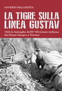 La tigre sulla linea Gustav : 1943 - le battaglie dell'8a Divisione indiana dal fiume Sangro a Ortona /