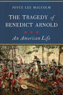 The tragedy of Benedict Arnold : an American life /