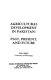 Agricultural development in Pakistan : past, present, and future /