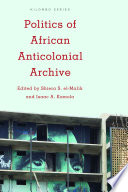 Politics of African anticolonial archive /