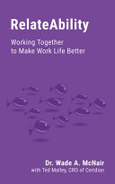 RelateAbility : working together to make work life better /