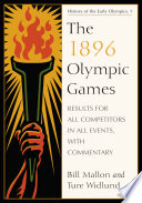 The 1896 Olympic Games : results for all competitors in all events, with commentary /