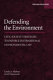 Defending the environment : civil society strategies to enforce international environmental law /