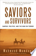 Saviors and survivors : Darfur, politics, and the War on terror /