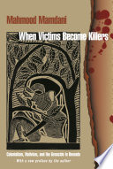 When victims become killers [electronic resource] : colonialism, nativism, and the genocide in Rwanda.