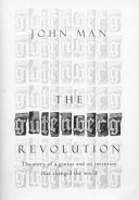 The Gutenberg revolution : the story of a genius and an invention that changed the world /