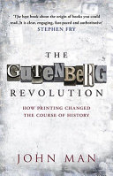 The Gutenberg revolution : the story of a genius and an invention that changed the world /