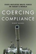 Coercing compliance : state-initiated brute force in today's world /