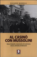 Al casinò con Mussolini : gioco d'azzardo, massoneria ed esoterismo intorno all'ombra di Matteotti /