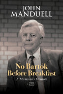 No Bartók before breakfast : a musician's memoir /
