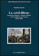 La "civil difesa" : economia, finanza e sistema militare nel Granducato di Toscana, 1814-1859 /