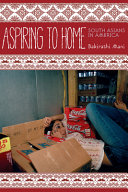 Aspiring to home : South Asians in America /