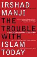 The trouble with Islam today : a wake-up call for honesty and change /