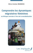 Comprendre les dynamiques migratoires féminines en Afrique centrale à l'ère de la mondialisation /