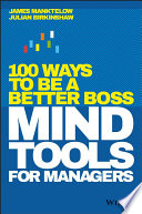 Mind tools for managers : 100 ways to be a better boss /