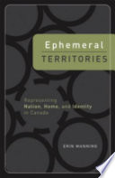 Ephemeral territories : representing nation, home, and identity in Canada /