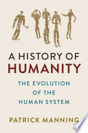 A history of humanity : the evolution of the human system /