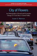 City of flowers : an ethnography of social and economic change in Costa Rica's Central Valley /