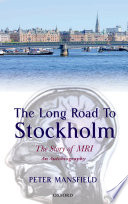 The long road to Stockholm : the story of magnetic resonance imaging (MRI) : an autobiography /