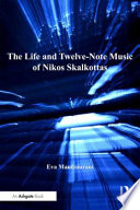 The life and twelve-note music of Nikos Skalkottas /