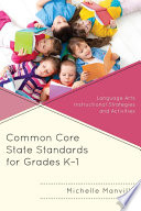 Common core state standards for grades K-1 : language arts instructional strategies and activities /