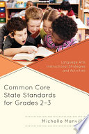 Common core state standards for grades 2-3 : language arts instructional strategies and activities /