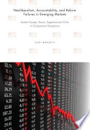 Neoliberalism, accountability, and reform failures in emerging markets : Eastern Europe, Russia, Argentina, and Chile in comparative perspective /