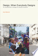 Design, when everybody designs : an introduction to design for social innovation /