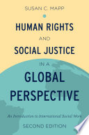 Human rights and social justice in a global perspective : an introduction to international social work /