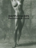 Robert Mapplethorpe : perfection in form = la perfezione nella forma /