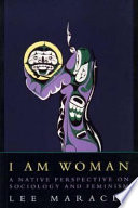 I am woman : a native perspective on sociology and feminism /