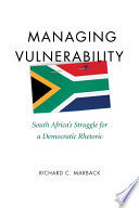 Managing vulnerability : South Africa's struggle for a democratic rhetoric /