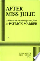 After Miss Julie : a version of Strindberg's Miss Julie /