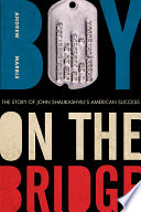 Boy on the bridge : the story of John Shalikashvili's American success /