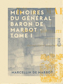 MEMOIRES DU GENERAL BARON DE MARBOT. genes, austerlitz, eylau.