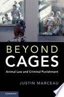 Beyond cages : animal law and criminal punishment /