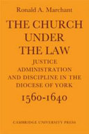 The Church under the law: justice, administration and discipline in the diocese of York, 1560-1640