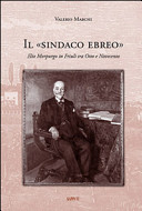 Il "sindaco ebreo" : Elio Morpurgo in Friuli tra Ottocento e Novecento /