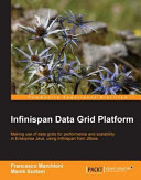 Infinispan data grid platform making use of data grids for performance and scalability in Enterprise Java, using Infinispan from JBoss /