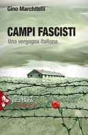 Campi fascisti : una vergogna italiana /