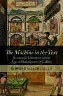 The machine in the text : science and literature in the age of Shakespeare and Galileo /