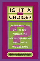Is it a choice? : answers to 300 of the most frequently asked questions about gays and lesbians /