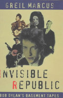 Invisible republic : Bob Dylan's Basement tapes /