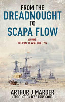 From the Dreadnought to Scapa Flow : the Royal Navy in the Fisher era 1904-1919 /